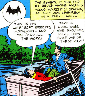 Batman 13: "O símbolo é visto por Bruce Way e seu jovem protegido, Dick Grayson, enquanto remam tranquilamente num lago do parque..." "Isso que é vida! Brisa fresca, luar... e você faz todo o trabalho!" "Olhe sobre seu ombro, Dick... E então pegue um desses remos!"